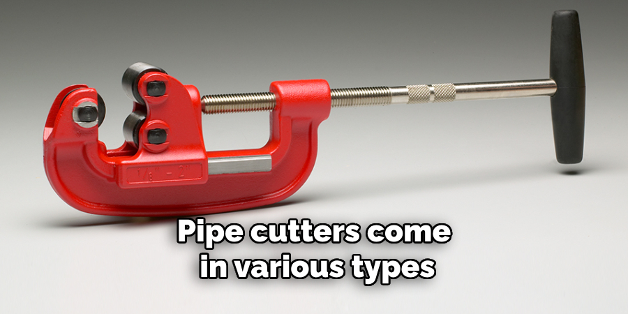 Pipe cutters come in various types