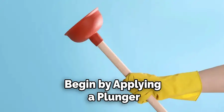 Begin by Applying a Plunger