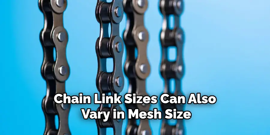 Chain Link Sizes Can Also Vary in Mesh Size