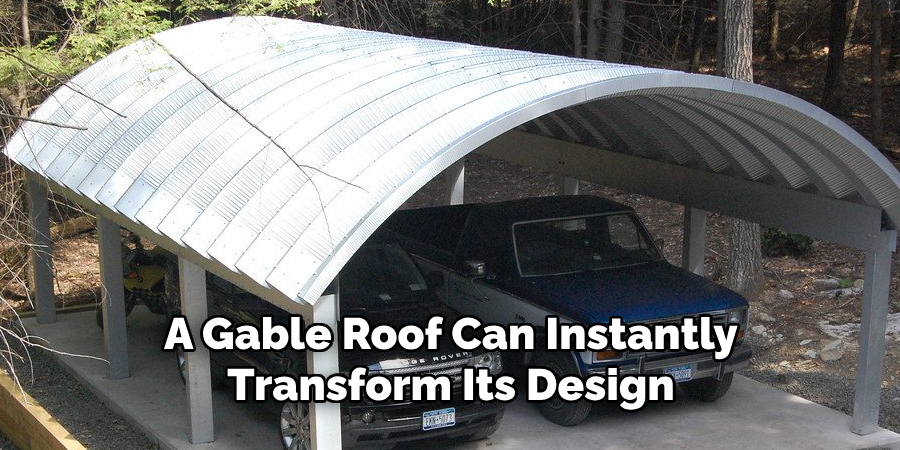 A Gable Roof Can Instantly
Transform Its Design