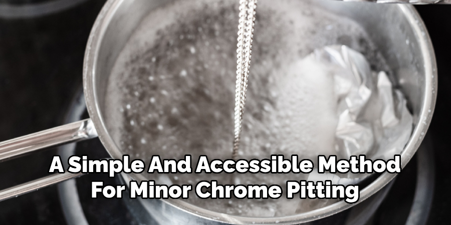 A Simple And Accessible Method
For Minor Chrome Pitting