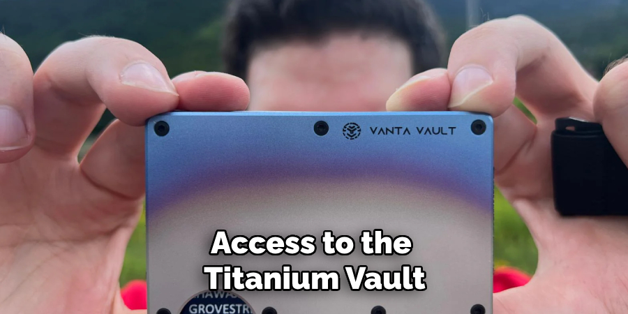 Access to the
Titanium Vault