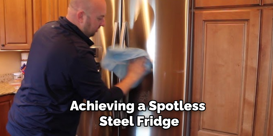 Achieving a Spotless
Steel Fridge