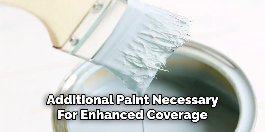 Additional Paint Necessary For Enhanced Coverage