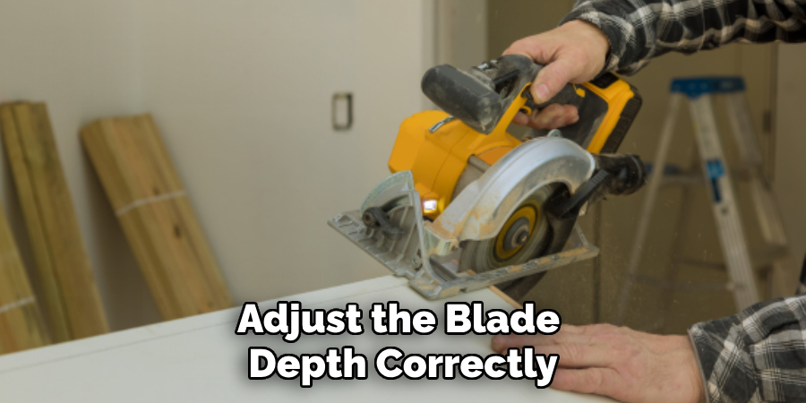 Adjust the Blade 
Depth Correctly 