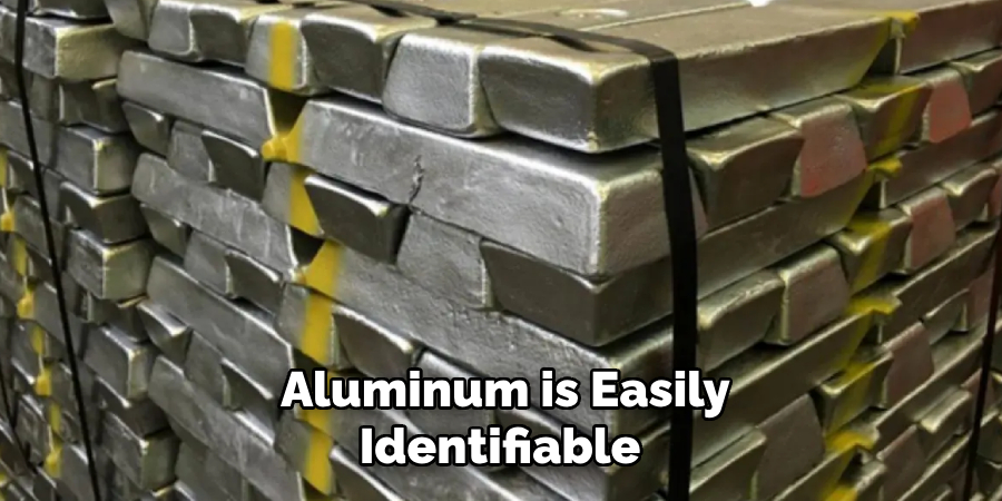 Aluminum is Easily Identifiable 