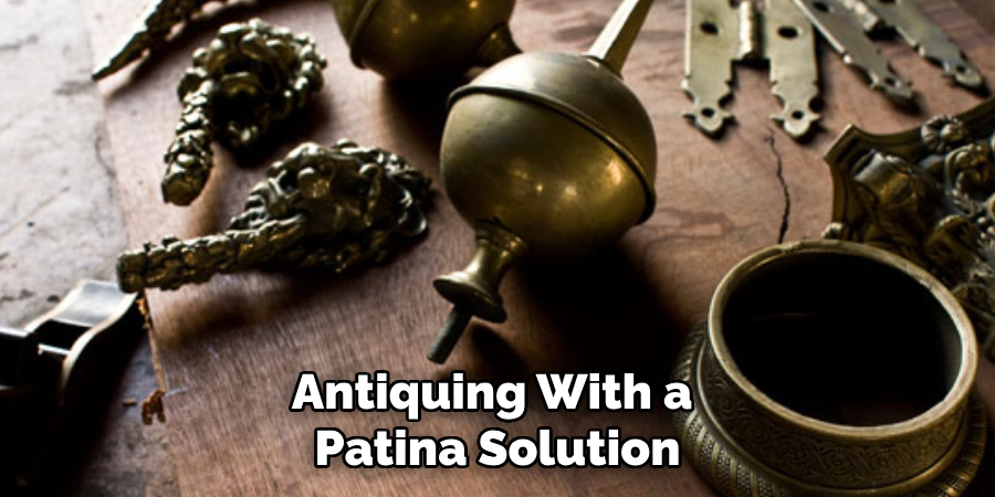 Antiquing With a 
Patina Solution  