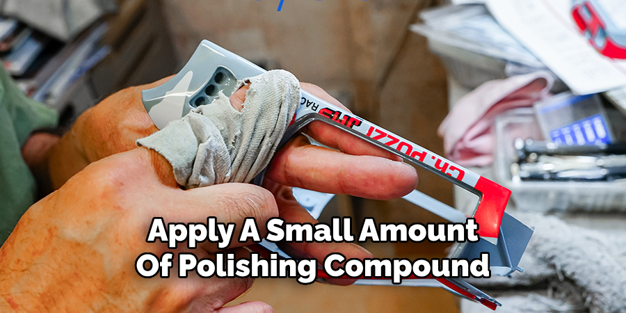 Apply A Small Amount
Of Polishing Compound