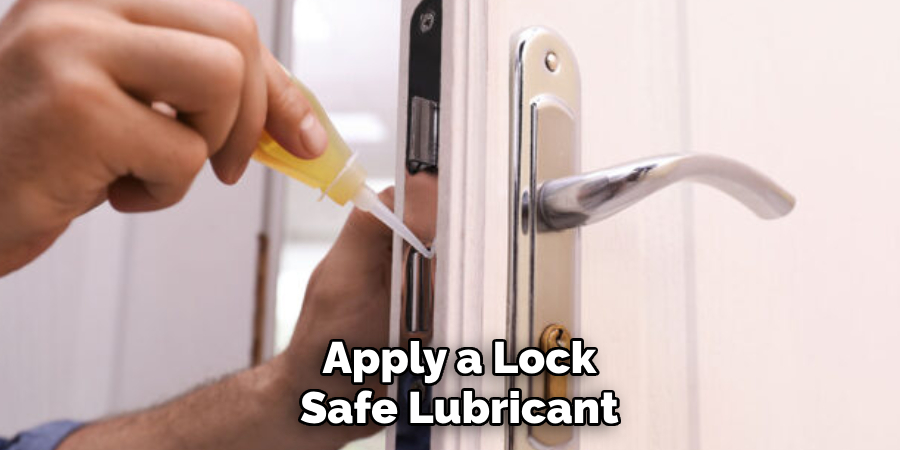 Apply a Lock
Safe Lubricant
