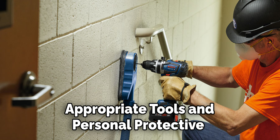 Appropriate Tools and
Personal Protective