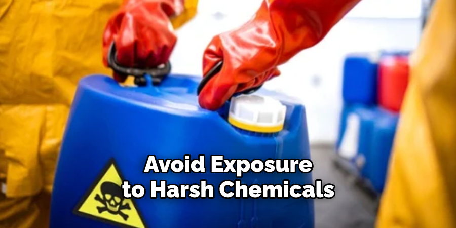 Avoid Exposure to Harsh Chemicals and Abrasive Materials