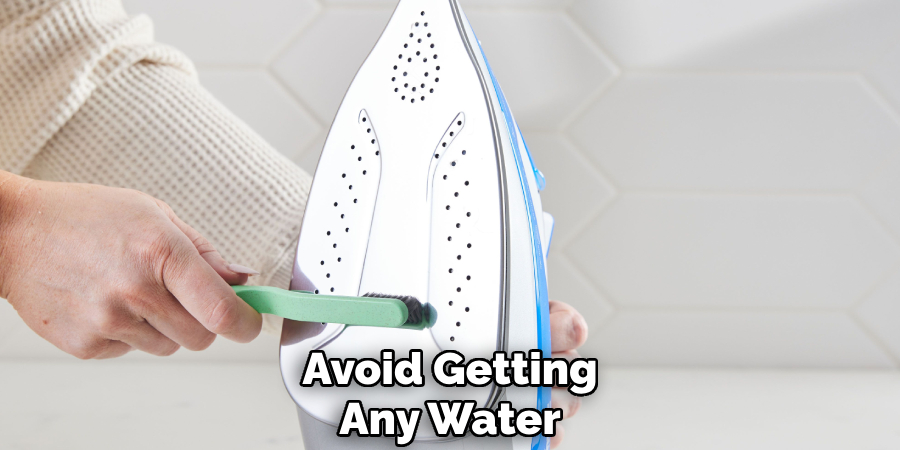 Avoid Getting
Any Water