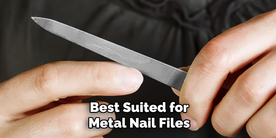 Best Suited for Metal Nail Files