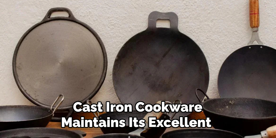 Cast Iron Cookware 
Maintains Its Excellent 