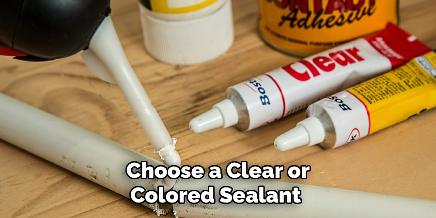 Choose a clear or colored sealant