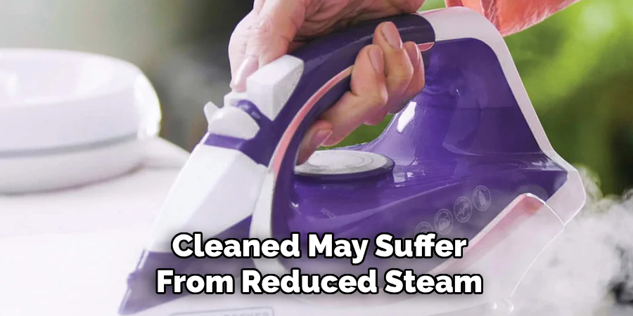 Cleaned May Suffer
From Reduced Steam  