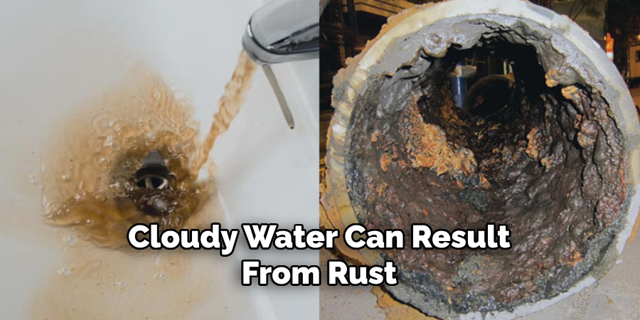 Cloudy Water Can Result
From Rust