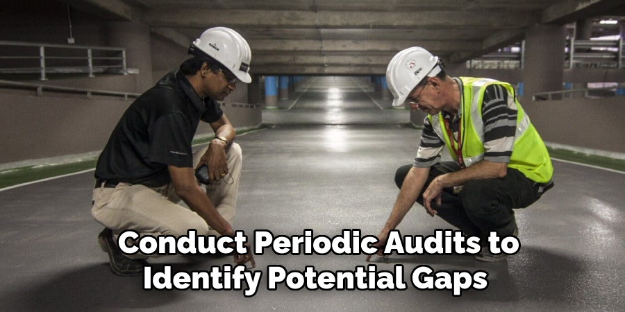  Conduct Periodic Audits to Identify Potential Gaps