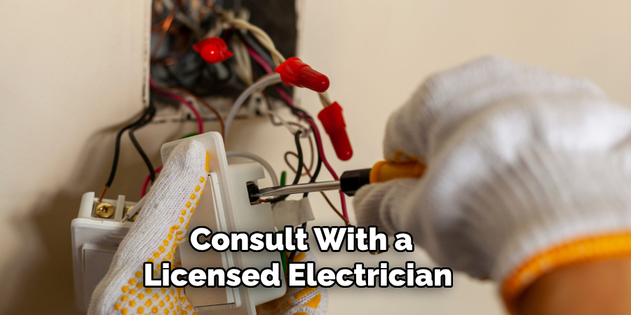 consult with a licensed electrician