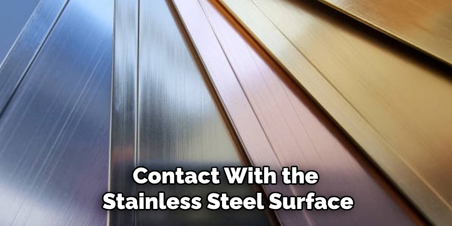 Contact With the
Stainless Steel Surface