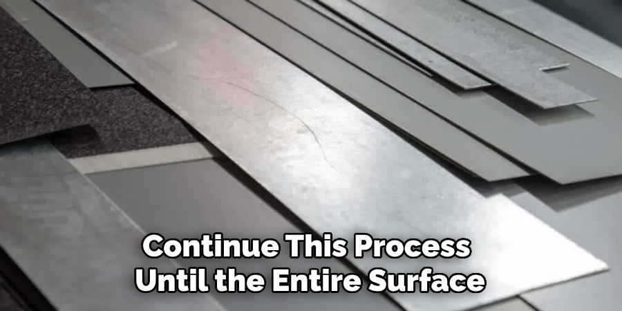 Continue This Process 
Until the Entire Surface