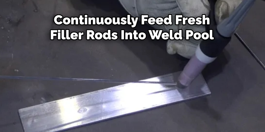 Continuously Feed Fresh
Filler Rods Into Weld Pool