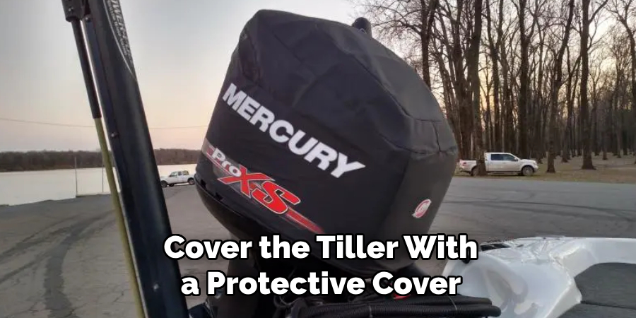 Cover the Tiller With a Protective Cover