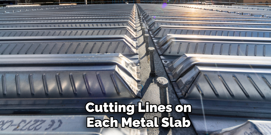 Cutting Lines on
Each Metal Slab