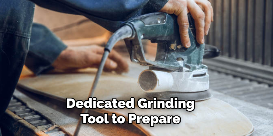 Dedicated Grinding Tool to Prepare