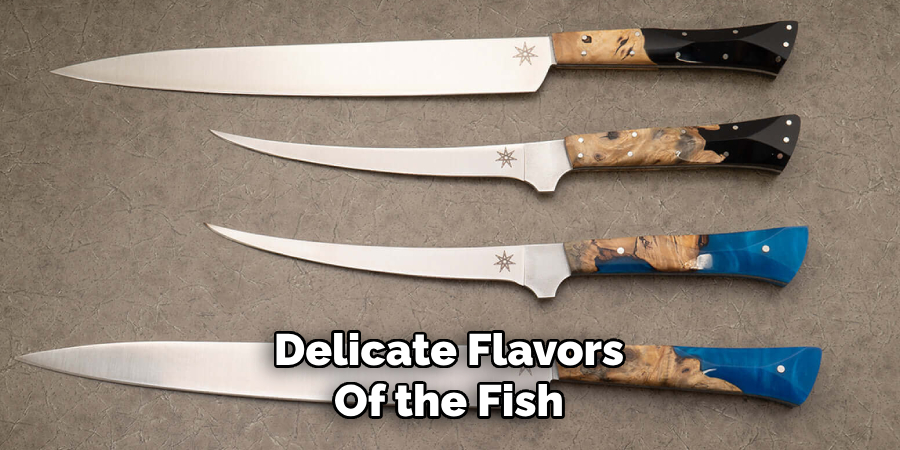 Delicate Flavors
Of the Fish