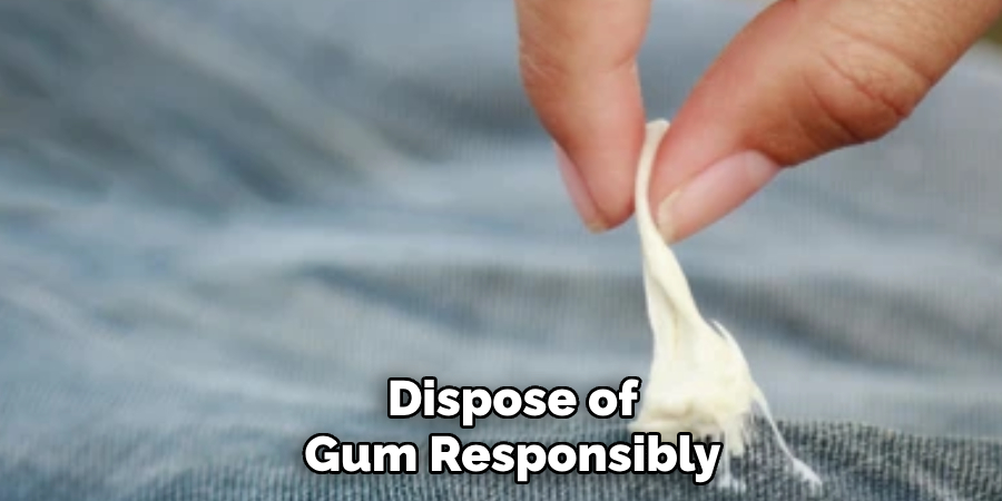 Dispose of
Gum Responsibly