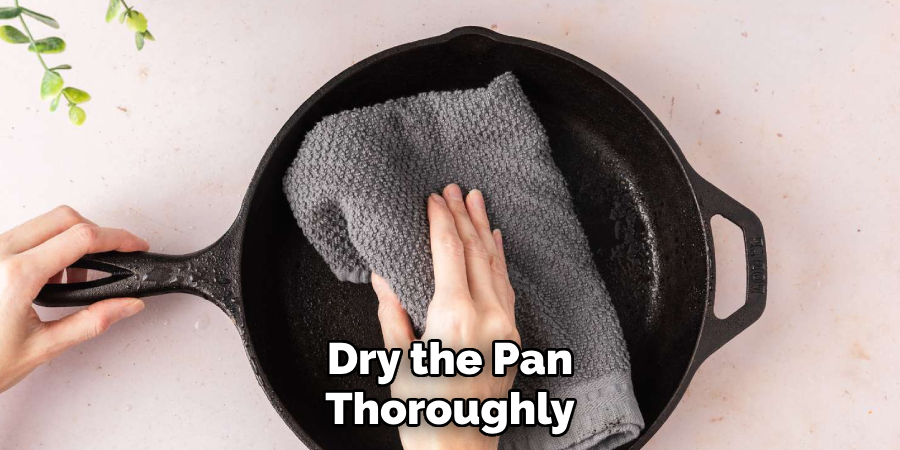 dry the pan thoroughly