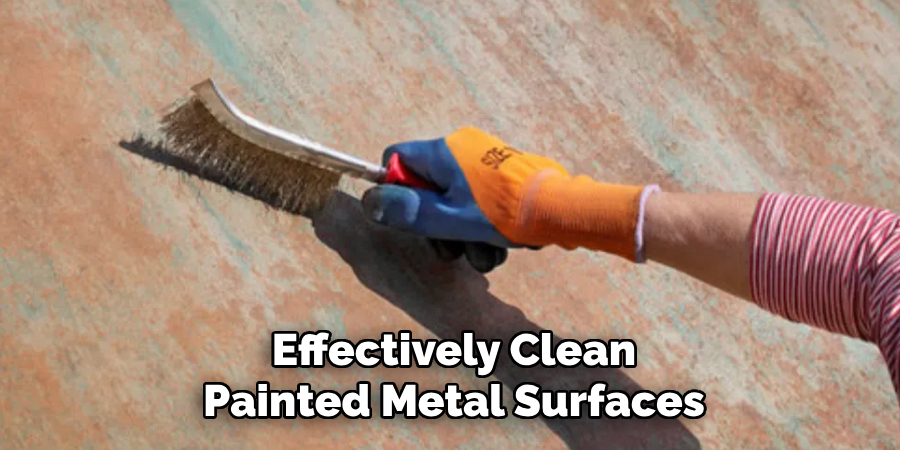 Effectively Clean
Painted Metal Surfaces