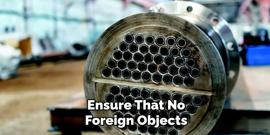 Ensure That No
Foreign Objects