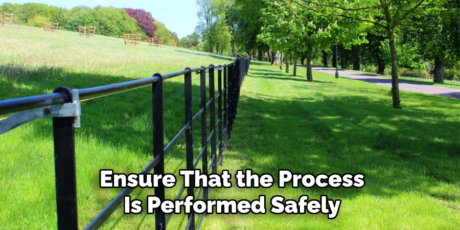 Ensure That the Process
Is Performed Safely 