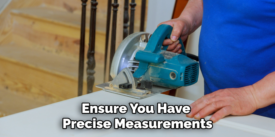 Ensure You Have 
Precise Measurements