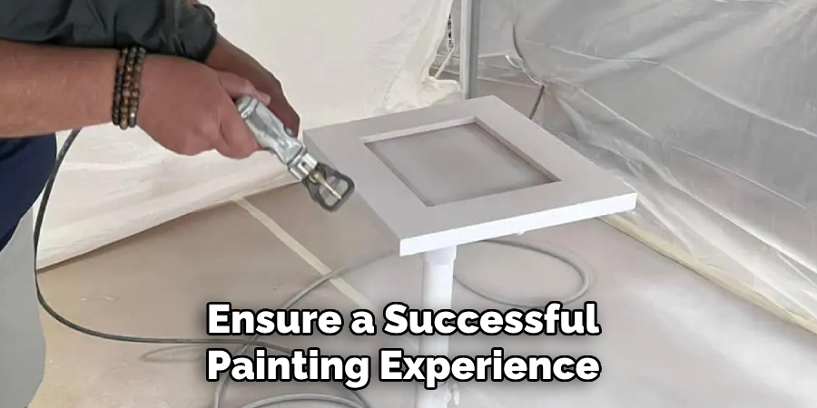 Ensure a Successful
Painting Experience  