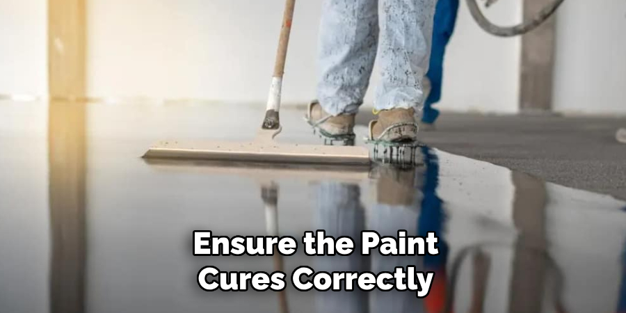 Ensure the Paint
Cures Correctly