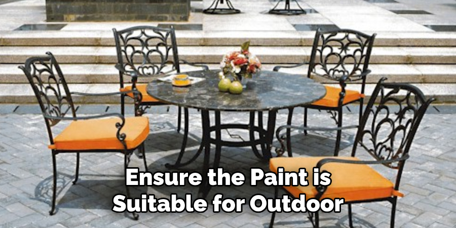 Ensure the Paint is
Suitable for Outdoor  