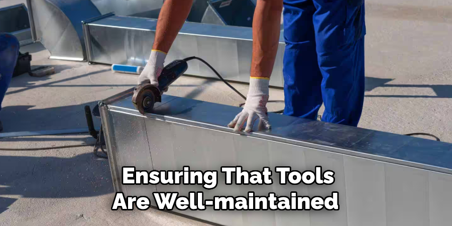 Ensuring That Tools
Are Well-maintained 