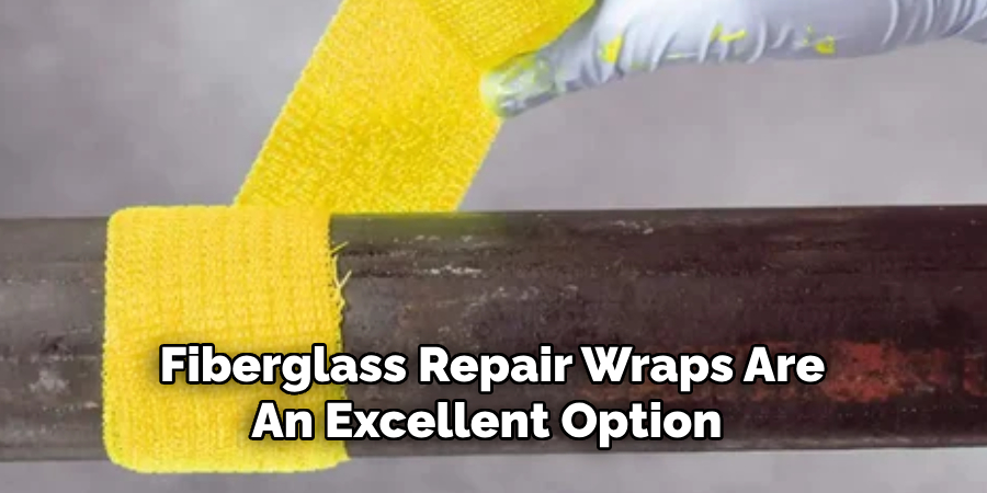 Fiberglass Repair Wraps Are
An Excellent Option 