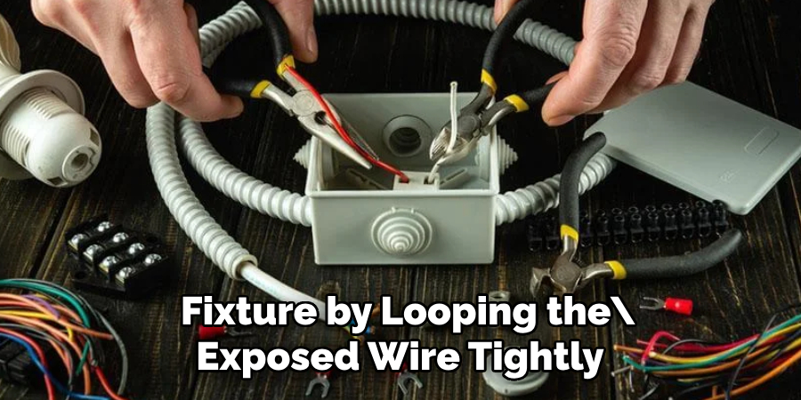  Fixture by Looping the Exposed Wire Tightly 