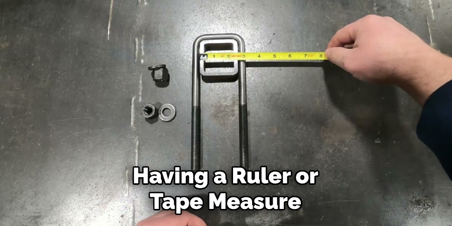 Having a Ruler or
Tape Measure