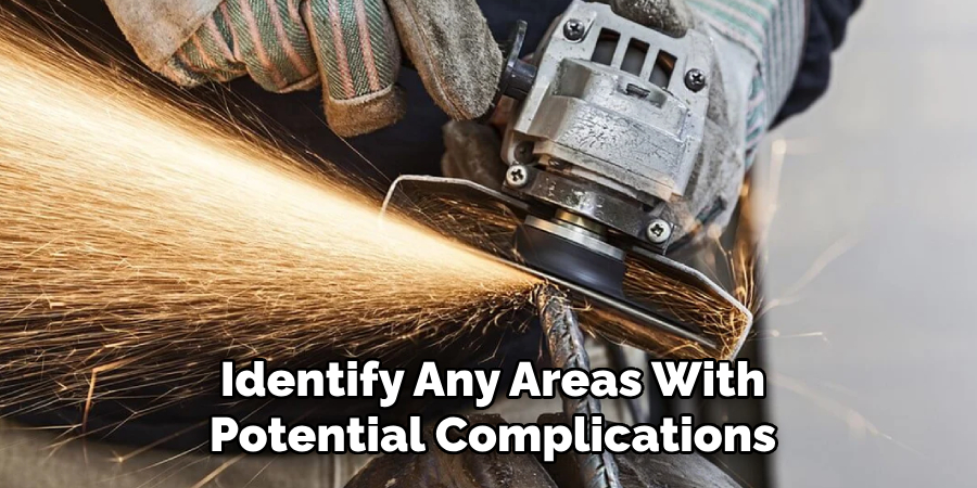 Identify Any Areas With
Potential Complications 