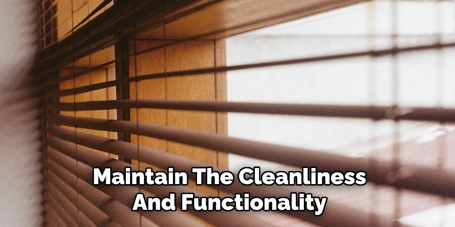 Maintain The Cleanliness
And Functionality