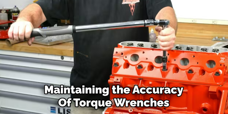 Maintaining the Accuracy
Of Torque Wrenches