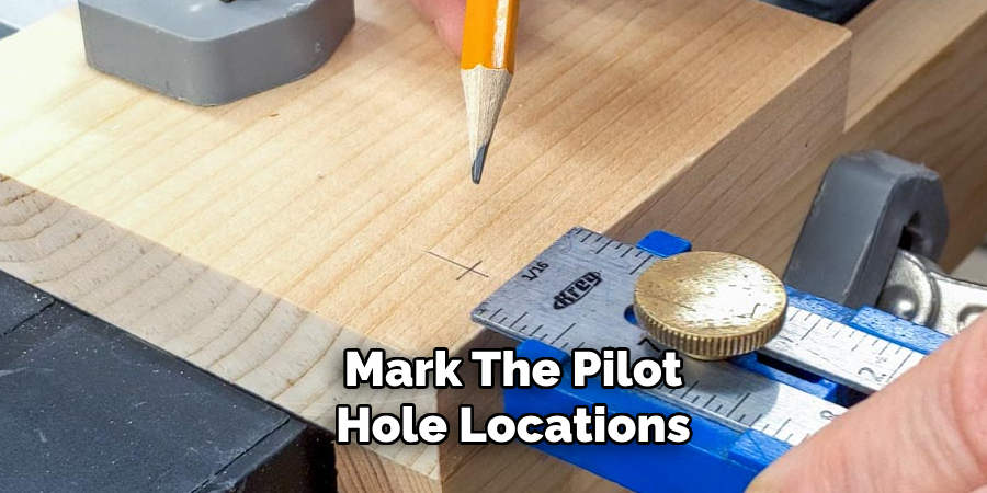  Mark the Pilot Hole Locations