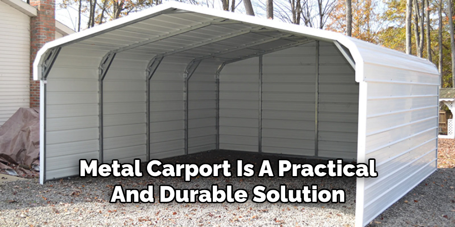 Metal Carport Is A Practical
And Durable Solution