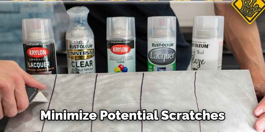 Minimize Potential Scratches