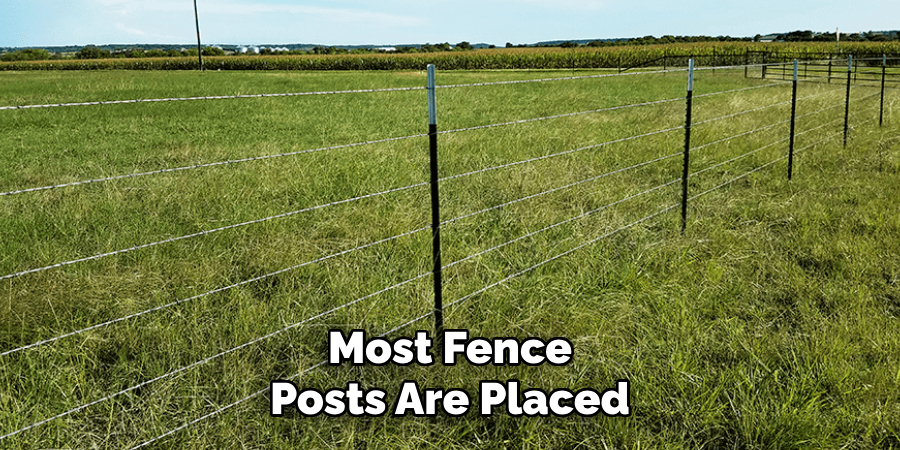 Most Fence
Posts Are Placed